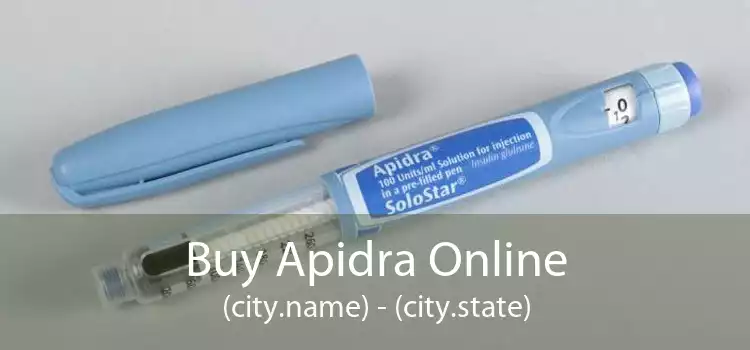 Buy Apidra Online (city.name) - (city.state)