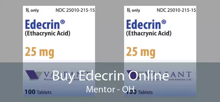 Buy Edecrin Online Mentor - OH