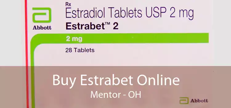 Buy Estrabet Online Mentor - OH