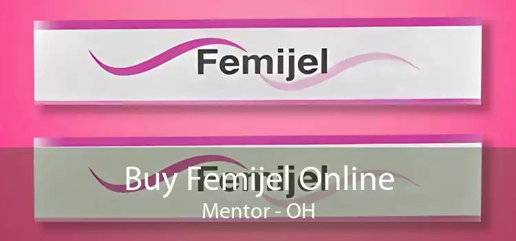 Buy Femijel Online Mentor - OH