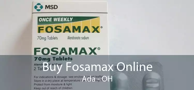 Buy Fosamax Online Ada - OH