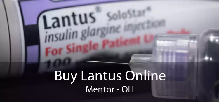 Buy Lantus Online Mentor - OH