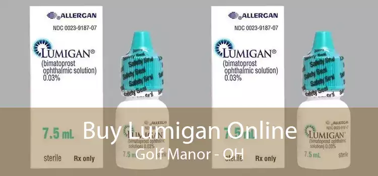 Buy Lumigan Online Golf Manor - OH