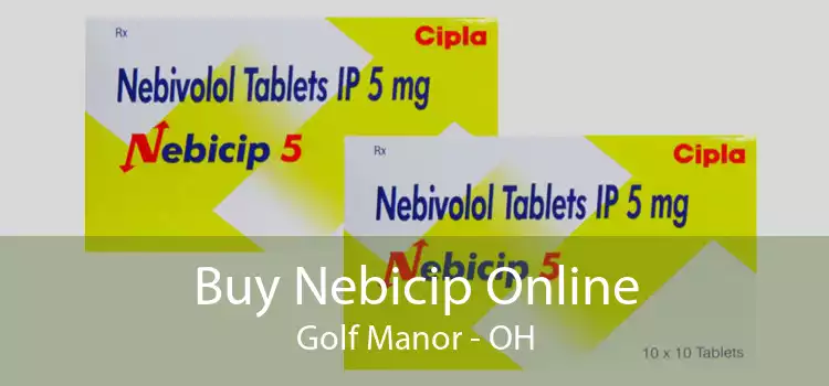 Buy Nebicip Online Golf Manor - OH