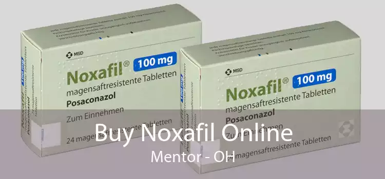 Buy Noxafil Online Mentor - OH