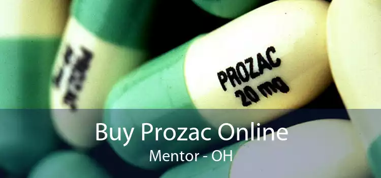 Buy Prozac Online Mentor - OH