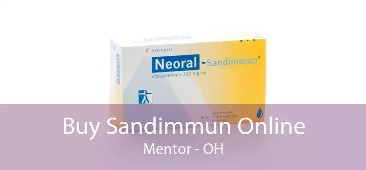Buy Sandimmun Online Mentor - OH