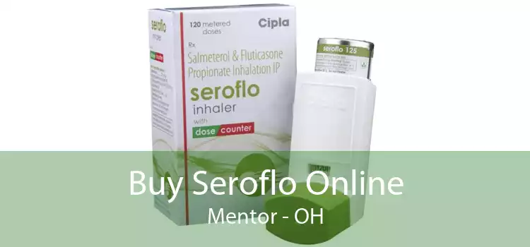 Buy Seroflo Online Mentor - OH