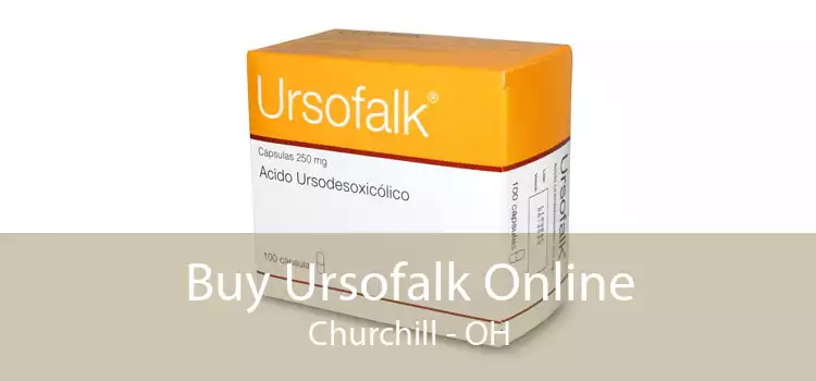 Buy Ursofalk Online Churchill - OH