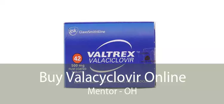 Buy Valacyclovir Online Mentor - OH