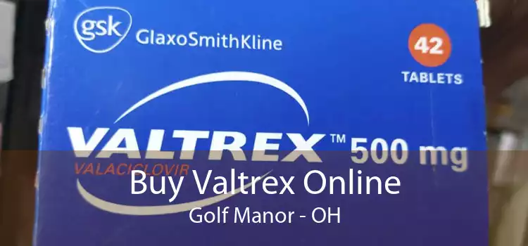 Buy Valtrex Online Golf Manor - OH