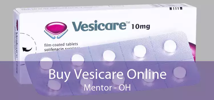Buy Vesicare Online Mentor - OH